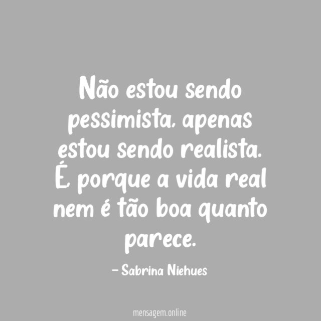 Não estou sendo pessimista