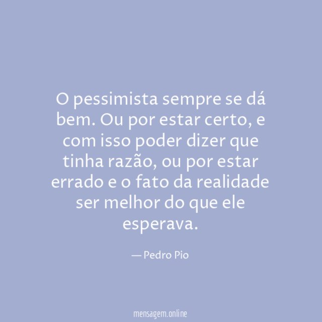 O pessimista sempre se dá bem