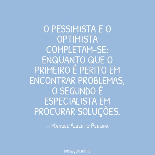 O pessimista e o optimista completam-se
