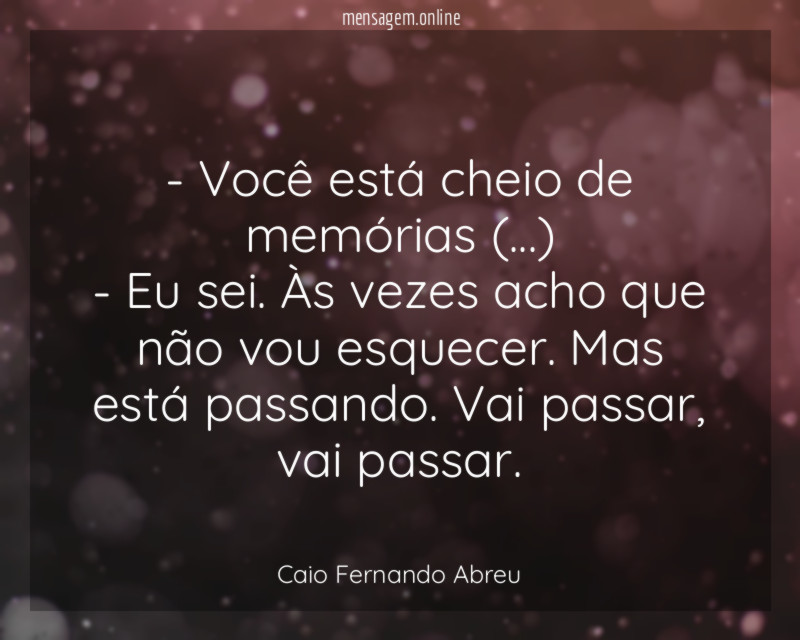 Você está cheio de memórias (