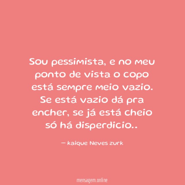 Sou pessimista