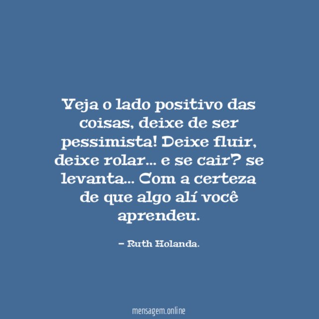 Veja o lado positivo das coisas