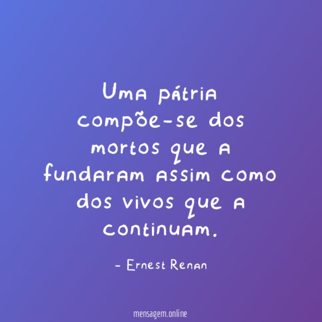 Uma pátria compõe-se dos mortos que a fundaram