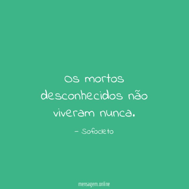 Os mortos desconhecidos não viveram nunca