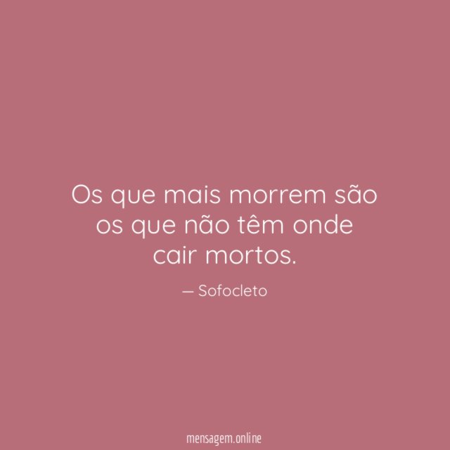 Os que mais morrem são os que não