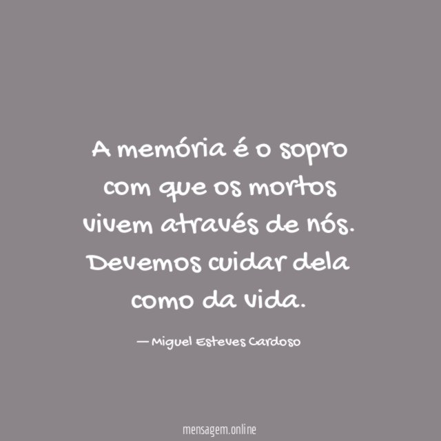 A memória é o sopro com que os
