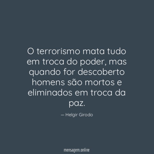 O terrorismo mata tudo em troca do poder