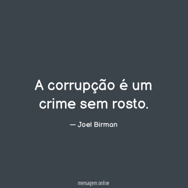 A corrupção é um crime sem rosto