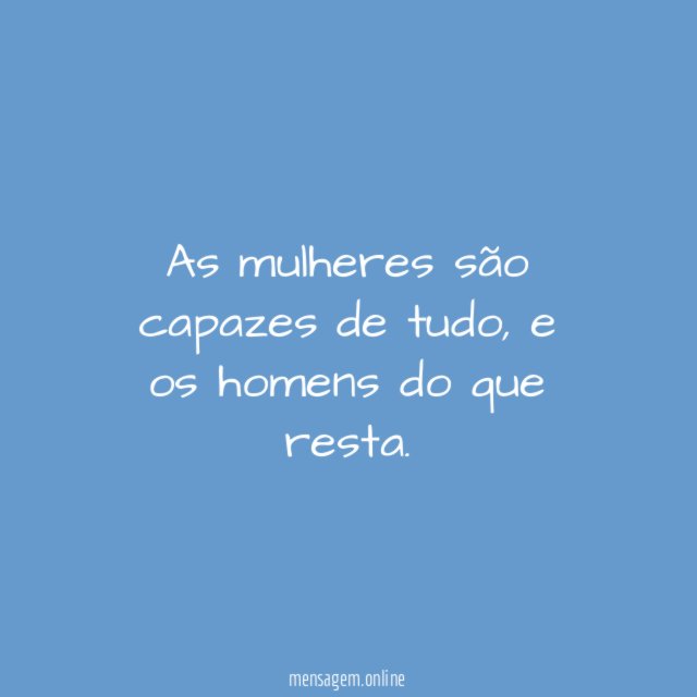 As mulheres são capazes de tudo
