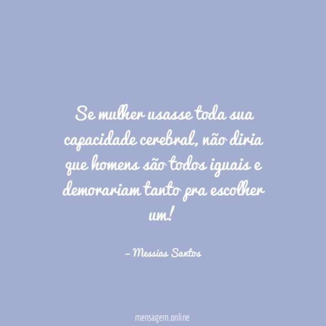 Se mulher usasse toda sua capacidade cerebral
