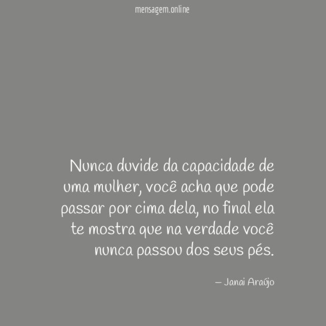Nunca duvide da capacidade de uma mulher