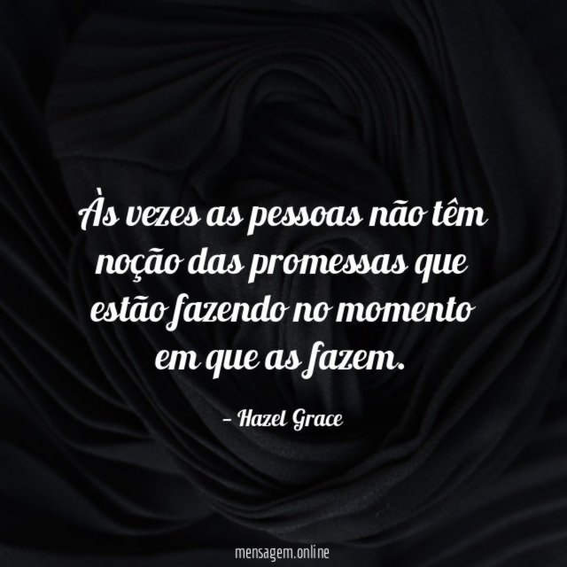 Às vezes as pessoas não têm noção das