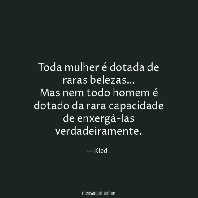 Toda mulher é dotada de raras belezas