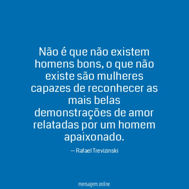 Não é que não existem homens bons