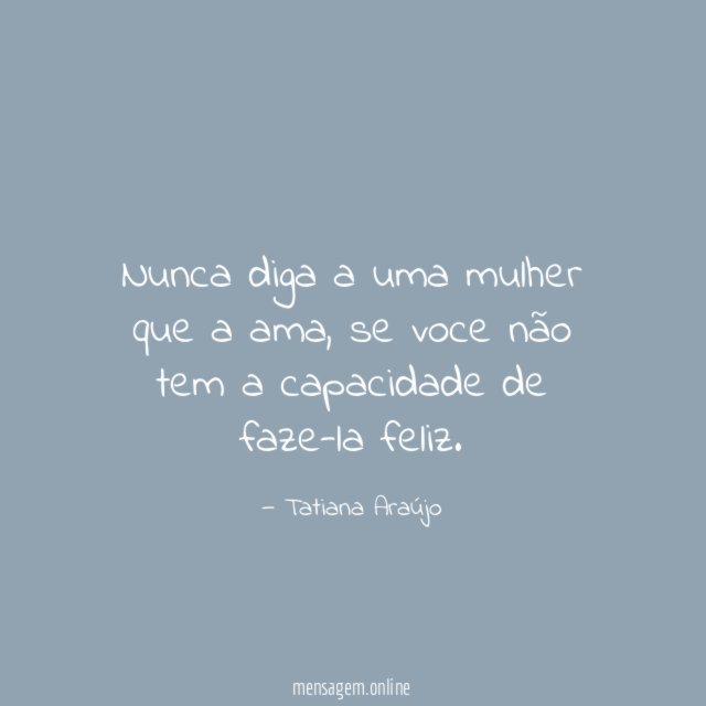 Nunca diga a uma mulher que a ama