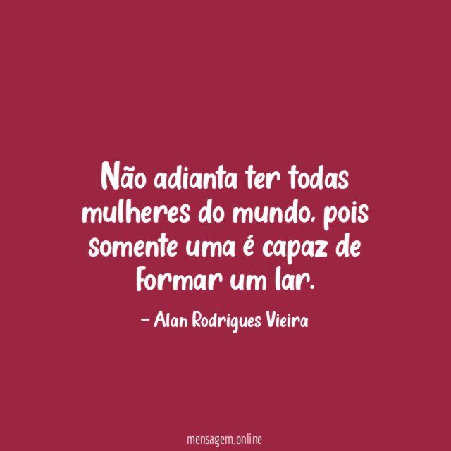 Não adianta ter todas mulheres do mundo