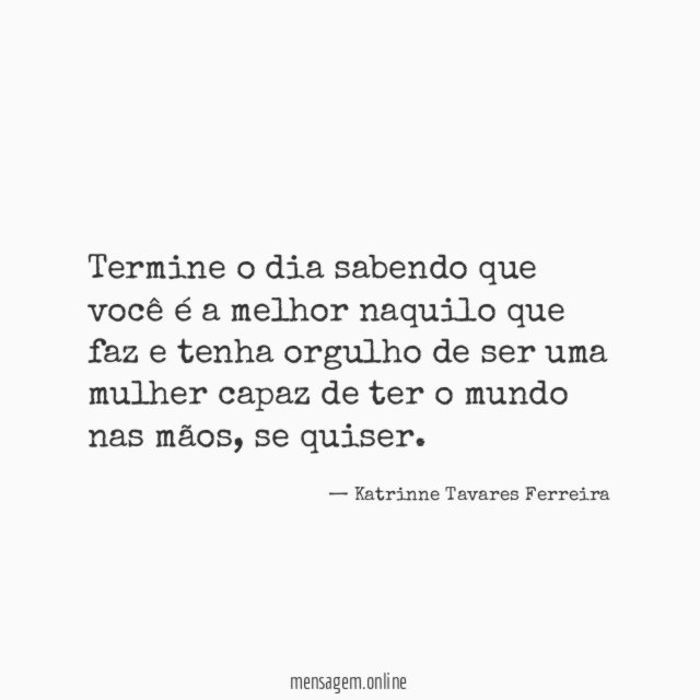 Termine o dia sabendo que você é a