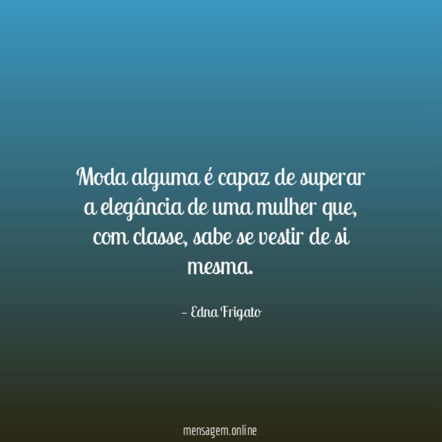 Moda alguma é capaz de superar a elegância de uma mulher que
