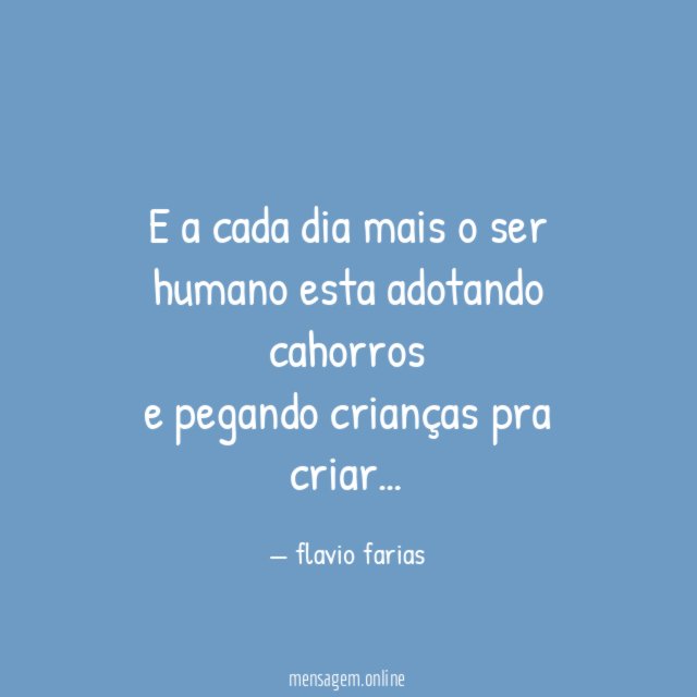 E a cada dia mais o ser humano