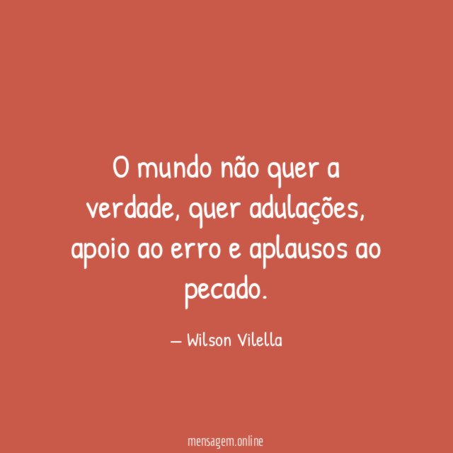 O mundo não quer a verdade