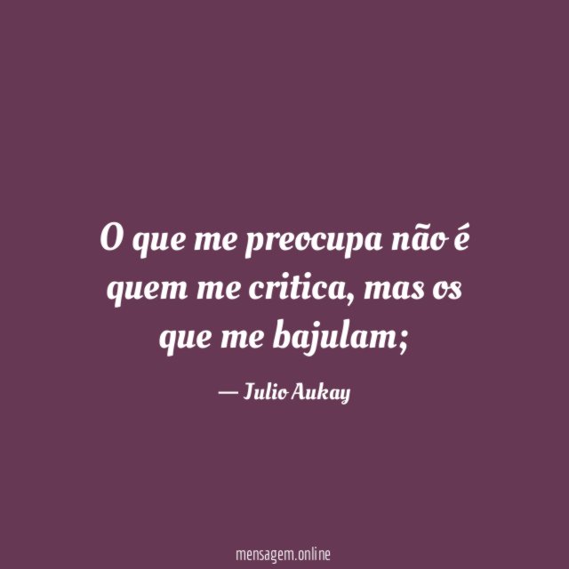 O que me preocupa não é quem me critica