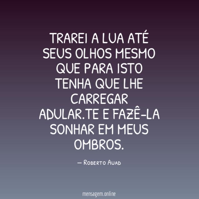 Trarei a lua até seus olhos mesmo que para