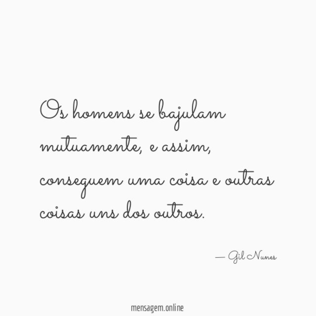 Os homens se bajulam mutuamente