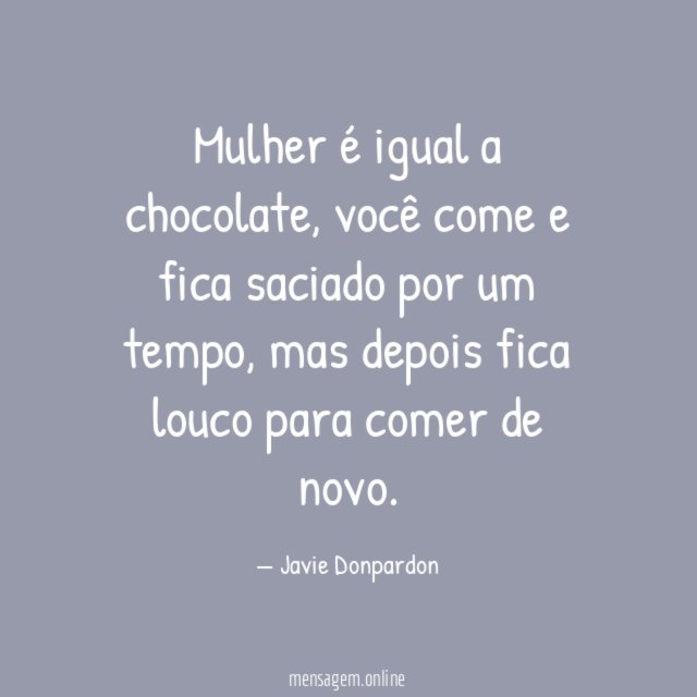 Mulher é igual a chocolate