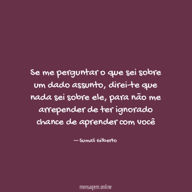 Se me perguntar o que sei sobre um dado assunto