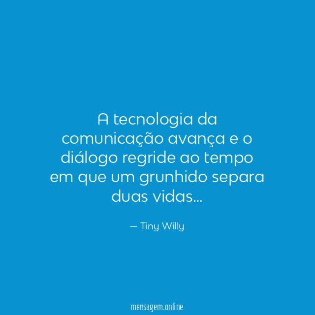 A tecnologia da comunicação avança e o diálogo