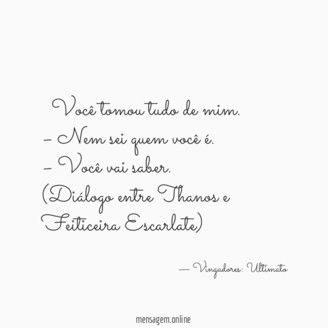 – Você tomou tudo de mim