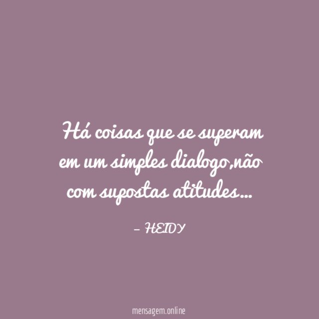 Há coisas que se superam em um simples dialogo