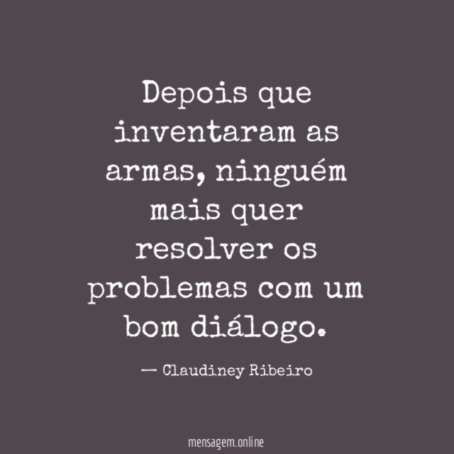 Depois que inventaram as armas