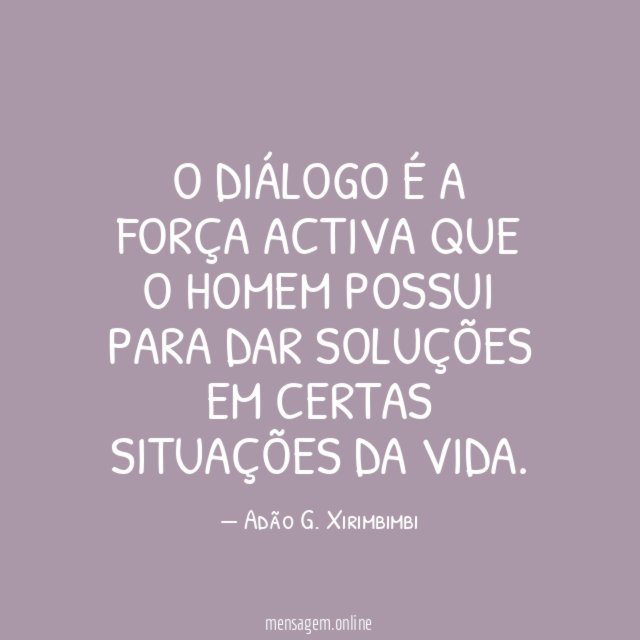 O diálogo é a força activa que
