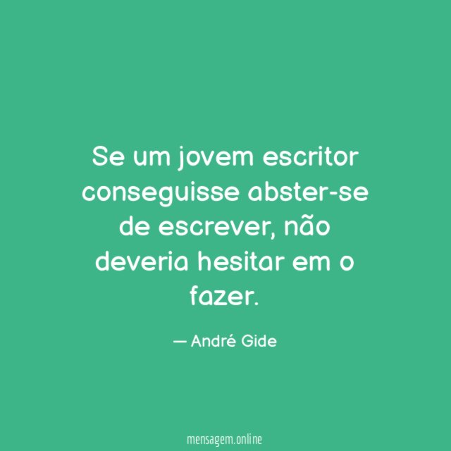 Se um jovem escritor conseguisse abster-se de escrever