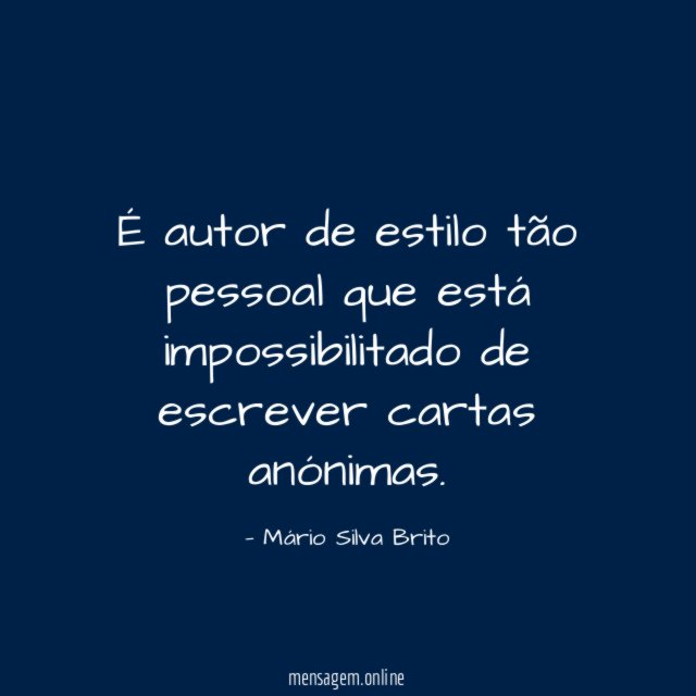 É autor de estilo tão pessoal que está