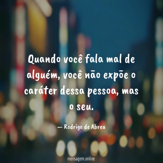 Quando você fala mal de alguém