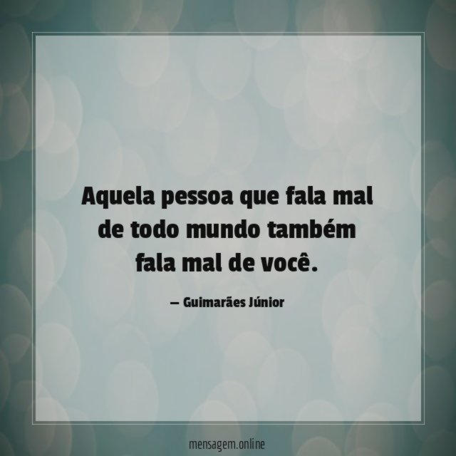 Aquela pessoa que fala mal de todo mundo