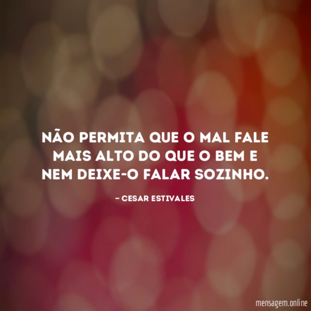 Não permita que o mal fale mais alto