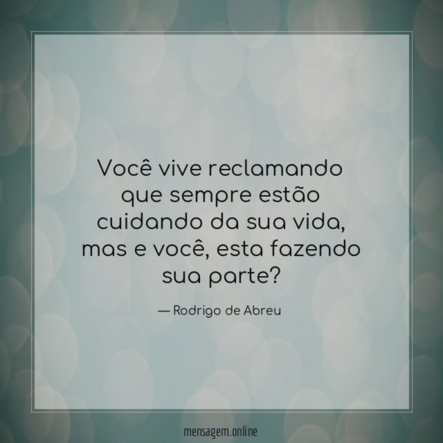 Você vive reclamando que sempre estão cuidando da sua vida