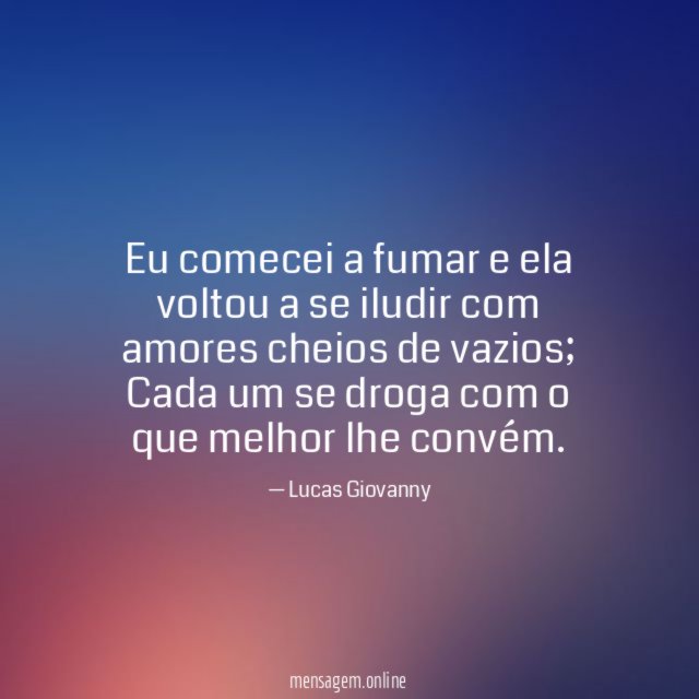 Eu comecei a fumar e ela voltou a