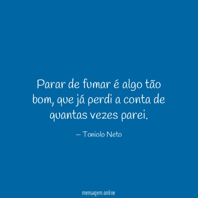 Parar de fumar é algo tão bom