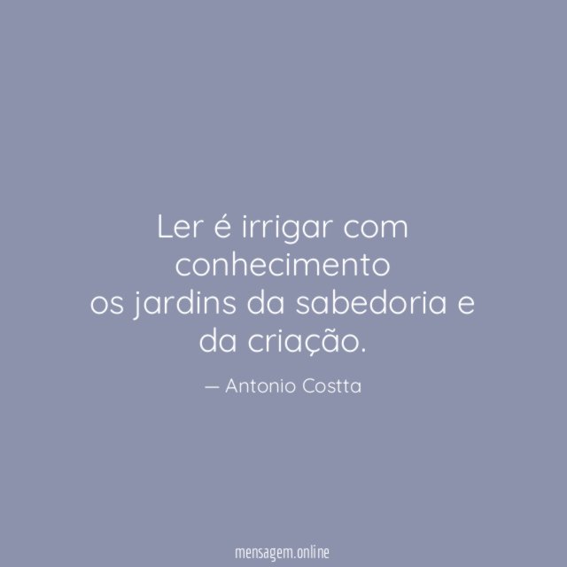 Ler é irrigar com conhecimento os jardins da sabedoria e da criação