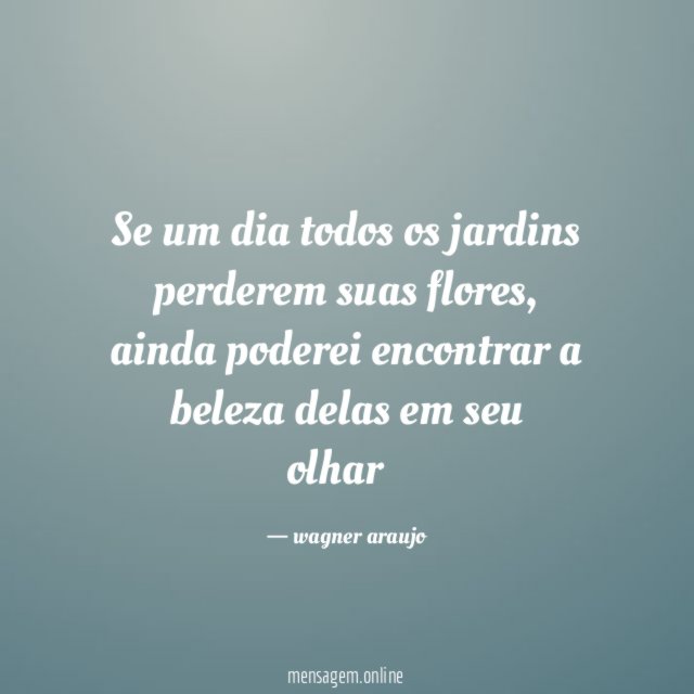 Se um dia todos os jardins perderem suas flores