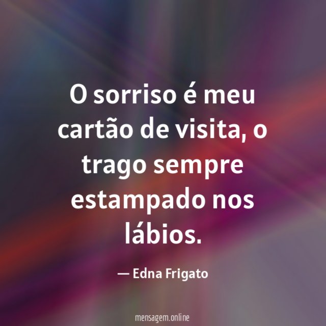 O sorriso é meu cartão de visita