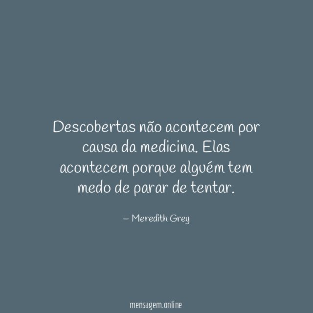 Descobertas não acontecem por causa da medicina