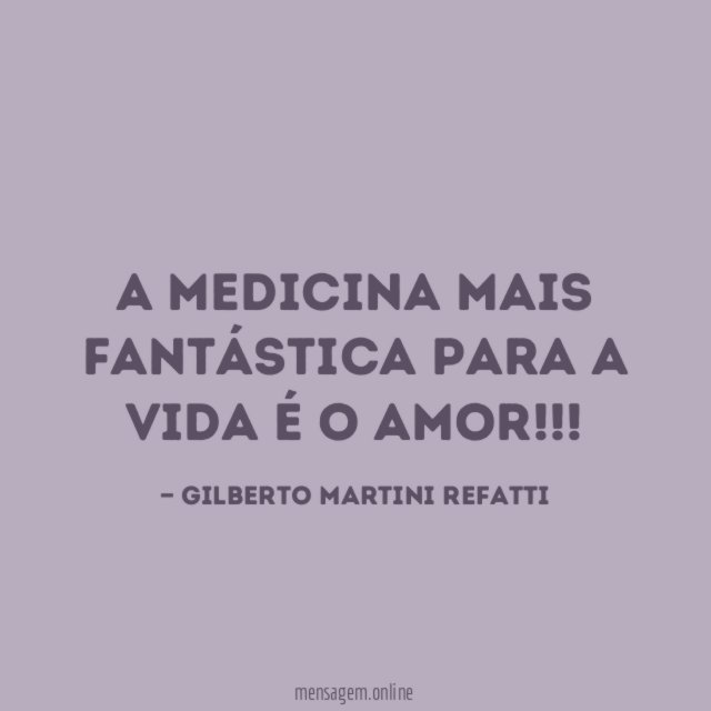 A MEDICINA MAIS FANTÁSTICA PARA A VIDA É O AMOR