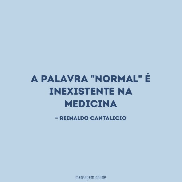 A palavra "Normal" é inexistente na Medicina