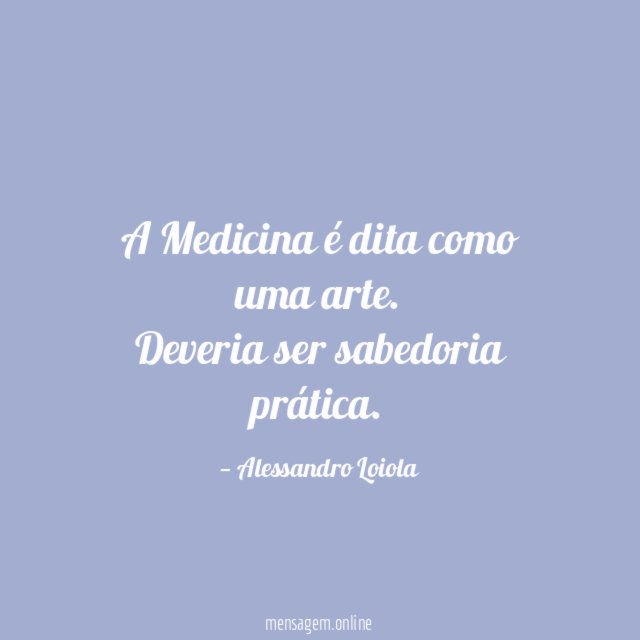 A Medicina é dita como uma arte