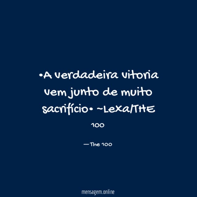 •A verdadeira vitoria vem junto de muito sacrifício ~Lexa/THE 100